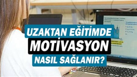 Uzaktan Eğitimde Kendini Motive Etme Yolları