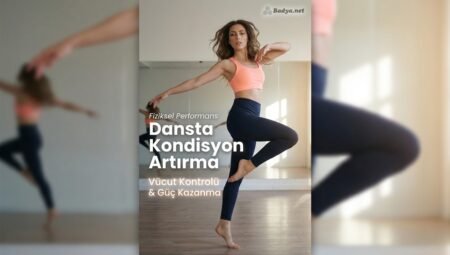 Dansta Kondisyonu Artırma ve Vücut Kontrolü Kazanma